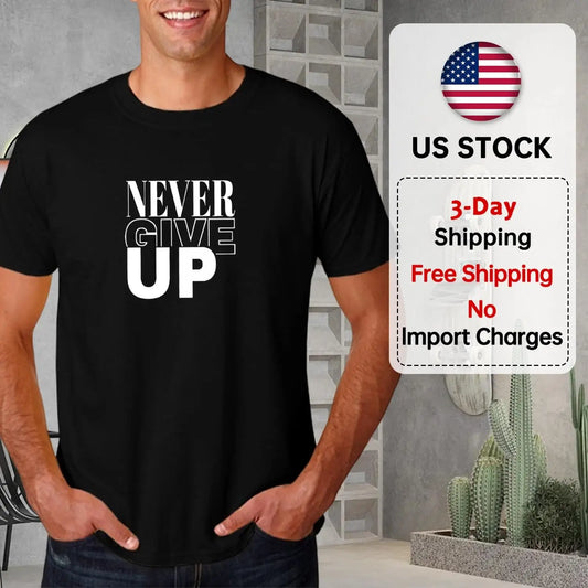Men's Never Give Up Black T-Shirt: Motivational Graphic Tee, Workout & Everyday Wear, Inspiring Gift for Him, Comfort Fit Cotton
