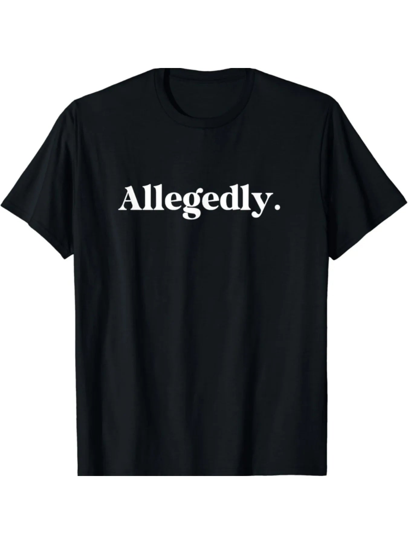 Allegedly Funny Graphic T-Shirt for Men, 100% Fabric, Crew Neck, Ideal for Valentines New Year'S Day Father'S Day Christmas