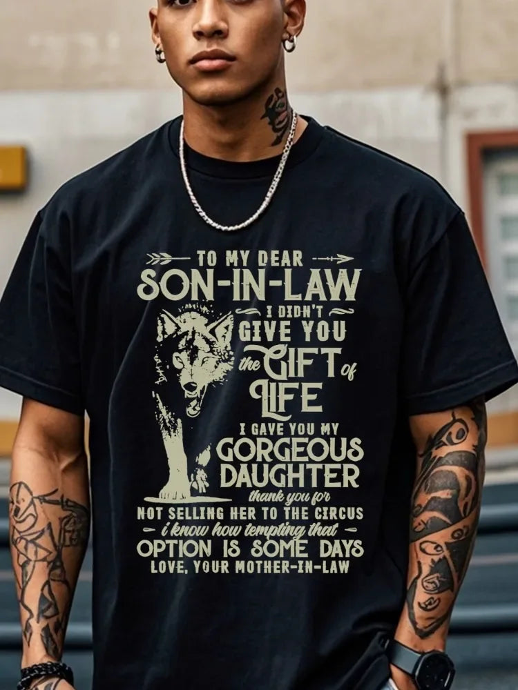 To My Dear Son In Law I Didn't Give You The Gift Of Life 1pc 100% Cotton Casual T-Shirt Men'S Novel Graphic