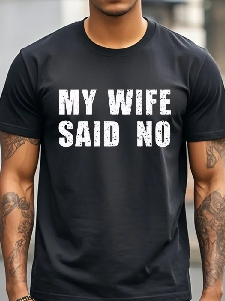 My Wife Said No T-Shirt Men's T-Shirts Crew Neck Black Cotton T-Shirt Soft 100% Cotton Funny Graphic