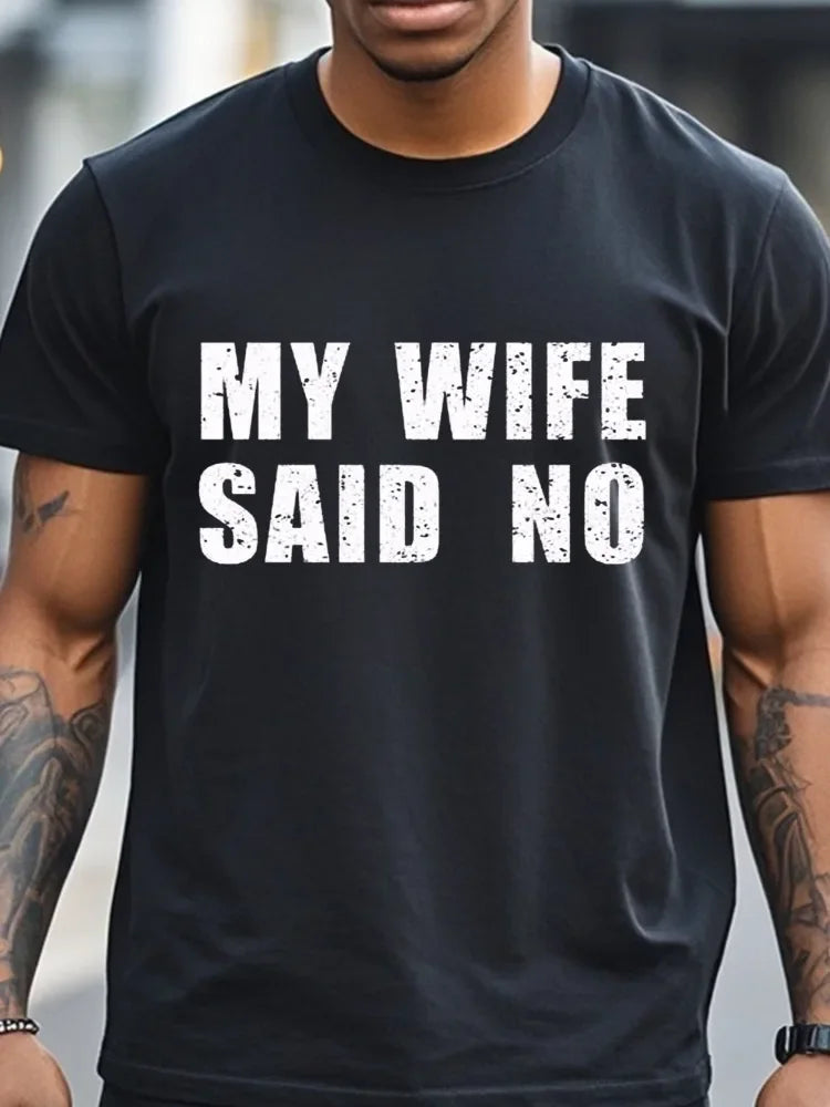 My Wife Said No T-Shirt Men's T-Shirts Crew Neck Black Cotton T-Shirt Soft 100% Cotton Funny Graphic