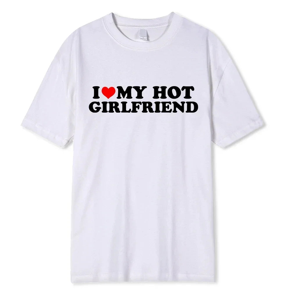 Vintage Funny I Love My Hot Girlfriend Boyfriend T-Shirt Couple Graphic T Shirt Men Boyfriends Cotton Casual Sport 62459