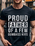 Proud Father Of A Few Dumbass Kids, Funny Dad Shirt, Dad Shirts Slight Stretch, Comfort Fit Crew Neck T-Shirt, Moisture-Wicking