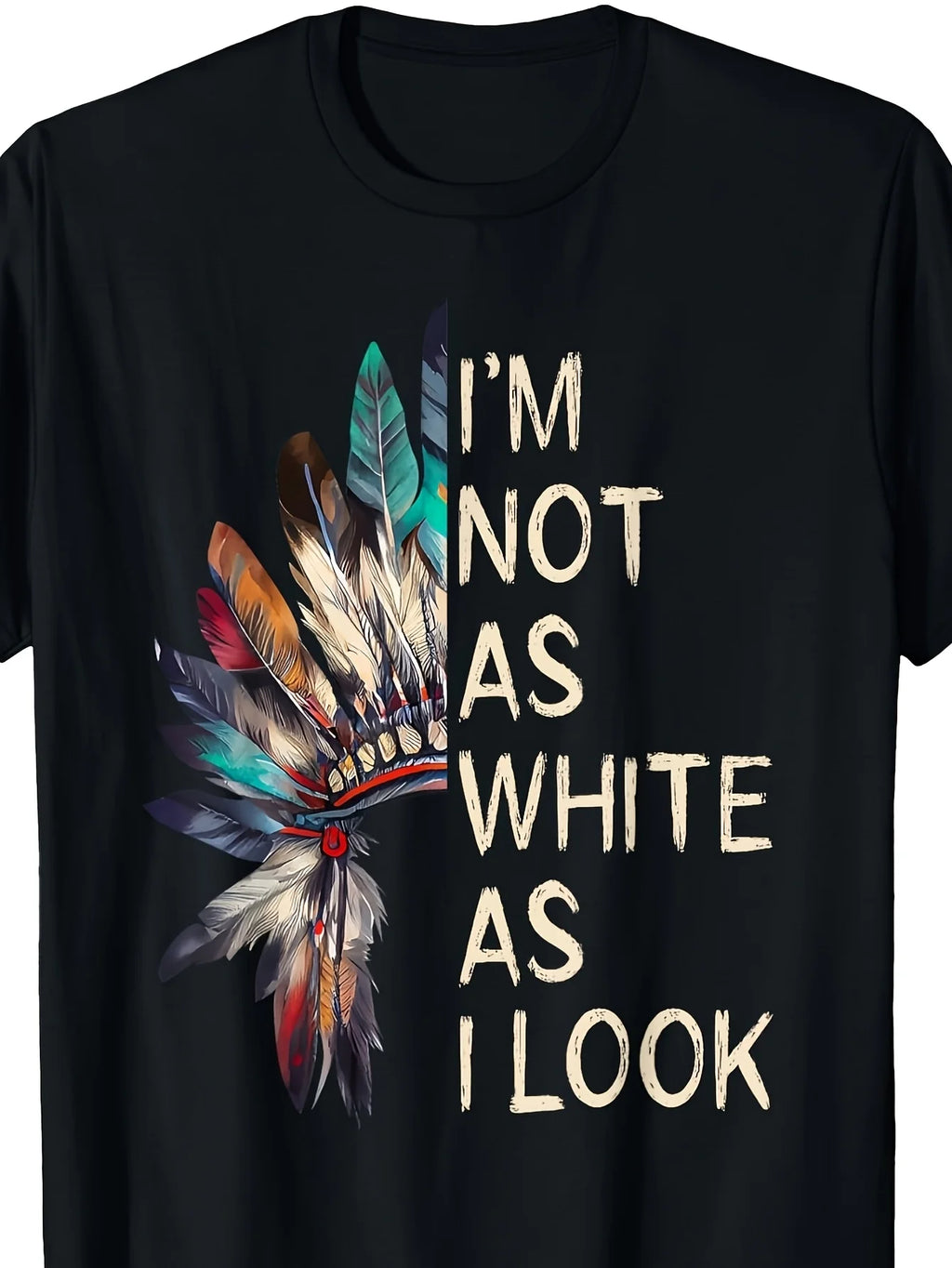 Native Pride "I Don't Look So White" T-shirt - 100% cotton, short sleeved, round neck