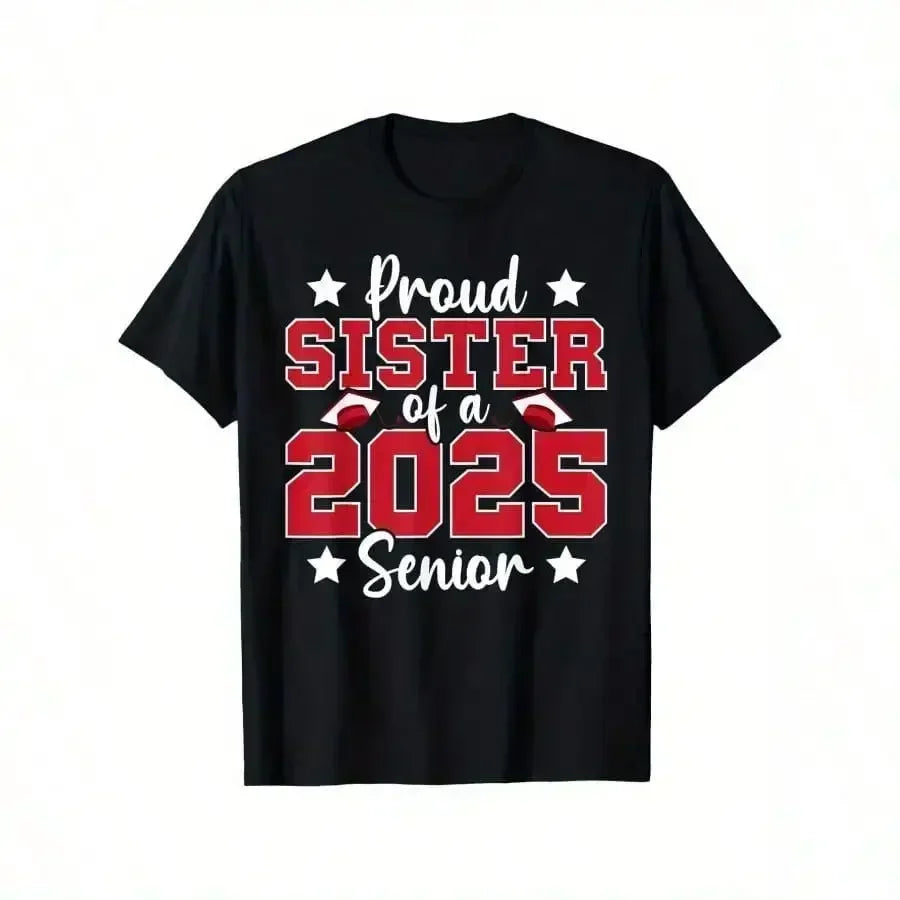 Proud Sister Of A 2025 Senior Graduate Family Graduation T-Shirt, 100% Cotton, Single Side Printed, Black Short Sleeve T-Shirt,
