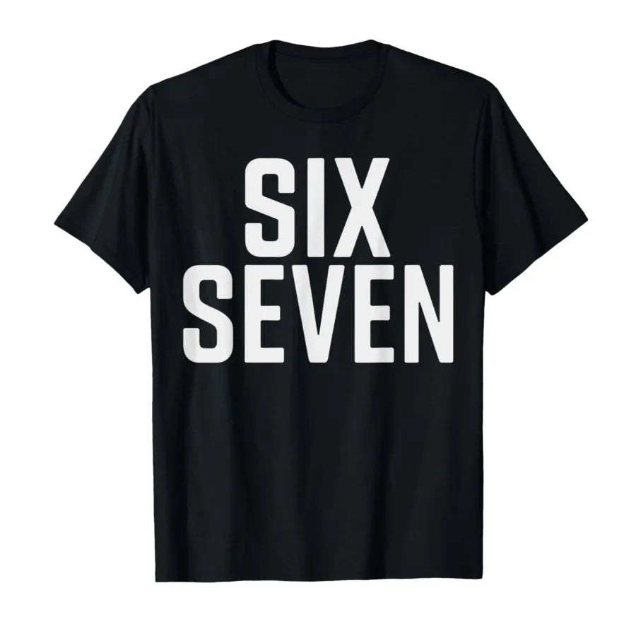 Fun Six Seven 6 7 Meme Design 6 7 T-shirt For Men Women 100% Cotton T Shirts Short Sleeve Tops 0906-3