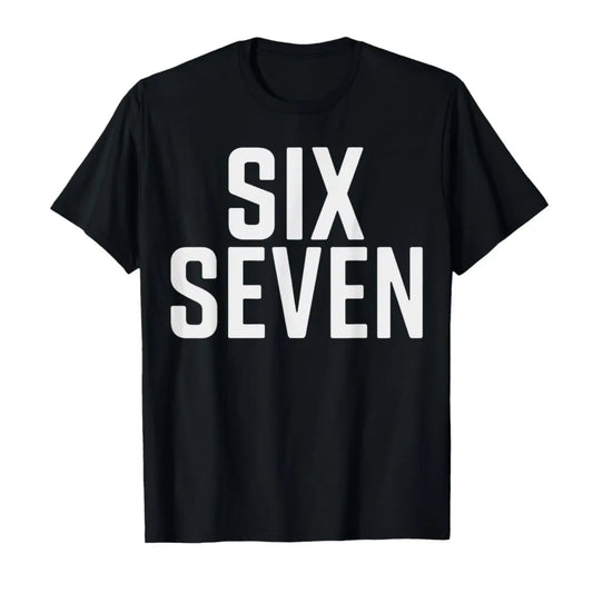 Fun Six Seven 6 7 Meme Design 6 7 T-shirt For Men Women 100% Cotton T Shirts Short Sleeve Tops 0906-3