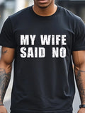 My Wife Said No T-Shirt Men's T-Shirts Crew Neck Black Cotton T-Shirt Soft 100% Cotton Funny Graphic