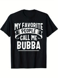 My Favorite People Call Me Bubba Fathers Day T-Shirt Men's T-shirt Funny pattern
